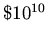 $\$10^{10}$